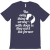 the only thing wrong with dogs T-Shirt