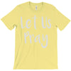 let us pray T-Shirt
