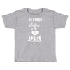 coffee and jesus Toddler T-shirt