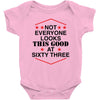 not everyone looks this good at sixty three Baby Bodysuit
