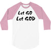let go let god 3/4 Sleeve Shirt