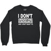 i don't ignorance Crewneck Sweatshirt