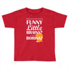 funny little brains Toddler T-shirt