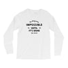 its Always Seems impossible Until its Done Long Sleeve Shirts