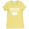 bacon is meat candy Ladies Fitted T-Shirt
