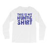 This Is My Hunting Shirt Long Sleeve Shirts