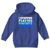 i stopped playing fortnite to be here Youth Hoodie