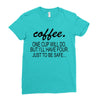 coffee one cuo will do Ladies Fitted T-Shirt