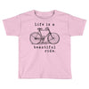 life is a beautiful ride Toddler T-shirt