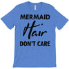 mermaid hair don't care T-Shirt