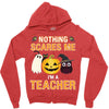 nothing scares me i'm a teacher Zipper Hoodie