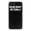 ask me about my gorilla iPhone 7 Plus Case