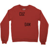 cuz dam Crewneck Sweatshirt