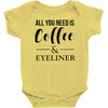 all you need is coffee &amp; eyeliner Baby Bodysuit