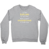engineer's motto can't understand it for you Crewneck Sweatshirt