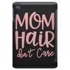 mom hair don't care iPad Mini