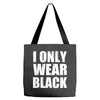 I ONLY WEAR BLACK Tote Bags