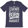 legends are born in august T-Shirt