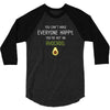 You Cant Make Everyone Happy You Are Not An Avocado 3/4 Sleeve Shirt