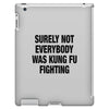 Surely Not Everybody Was Kung Fu Fighting iPad 3 and 4 Case