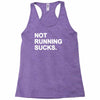 not running sucks Racerback Tank