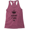 Don't Be Jealous Just Because Look This Good At 30 Racerback Tank