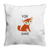 for fox sake Throw Pillow