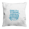 giving up on my dreams Throw Pillow