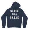 Friends Quote - We Were On A Break Hoodie