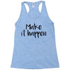 make it happen Racerback Tank