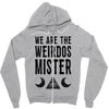 we are the weirdos mister Zipper Hoodie
