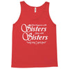 what happens with sisters stays with sisters Tank Top