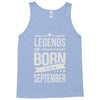 legends are born in september Tank Top