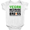 Vegan Because Plant Powered Badass Baby Onesie