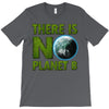 there is no planet  b earth day T-Shirt