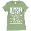 bitch don't kill my vibe Ladies Fitted T-Shirt