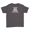 it took me 60 years 2 Youth Tee