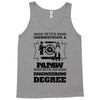 Never Underestimate A Papaw With An Engineer Degree Tank Top