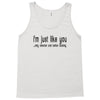 i'm just like you Tank Top