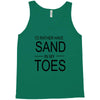id rather have sand in my toes Tank Top