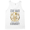 You Only Live Once It as a Cowboy Tank Top