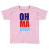 oh ma gosh Toddler T-shirt