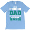 proud dad of a freaking awesome teacher. father's day gift for dad. T-Shirt