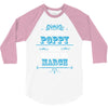 The Best Poppy Was Born In March 3/4 Sleeve Shirt