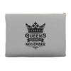 Queens Are Born In November Accessory Pouches
