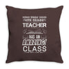 This 4 TH Grade Teacher Has An Amazing! Class Throw Pillow