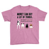 MONEY CAN BUY A LOT OF THINGS, Youth Tee