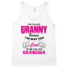 I&rsquo;m Called Granny Because I&rsquo;m Way Too Cool To Be Called Grandma Tank Top