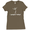 I Pooped Today Ladies Fitted T-Shirt
