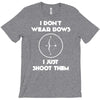 i don't wear bows T-Shirt